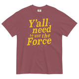 Y'all Need To Use The Force Men's Relaxed Fit Tee