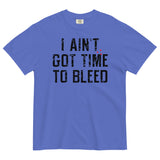 I Ain't Got Time To Bleed Men's Relaxed Fit Tee