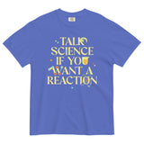 Talk Science If You Want A Reaction Men's Relaxed Fit Tee