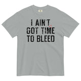 I Ain't Got Time To Bleed Men's Relaxed Fit Tee