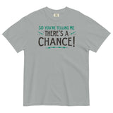 So You're Telling Me There's A Chance Men's Relaxed Fit Tee