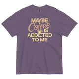 Maybe Coffee Is Addicted To Me Men's Relaxed Fit Tee