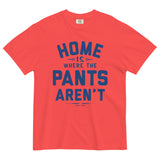 Home Is Where The Pants Aren't Men's Relaxed Fit Tee