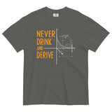 Never Drink and Derive Men's Relaxed Fit Tee