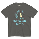 This Is A Difficult Time Men's Relaxed Fit Tee