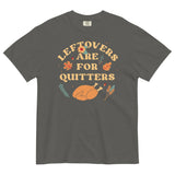 Leftovers Are For Quitters Men's Relaxed Fit Tee