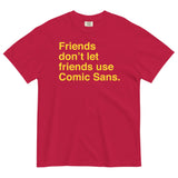 Friends Don't Let Friends Use Comic Sans Men's Relaxed Fit Tee