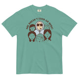 She Doesn't Even Go Here! Men's Relaxed Fit Tee