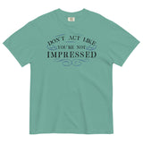 Don't Act Not Impressed Men's Relaxed Fit Tee