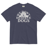 We Don't Deserve Dogs Men's Relaxed Fit Tee
