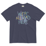 We're All Mad Here Men's Relaxed Fit Tee