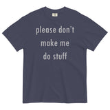 Please Don't Make Me Do Stuff Men's Relaxed Fit Tee