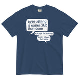 Everything Is Easier Said Than Done Men's Relaxed Fit Tee