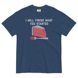 I Will Finish What You Started Men's Relaxed Fit Tee