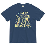 Talk Science If You Want A Reaction Men's Relaxed Fit Tee