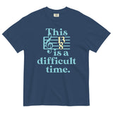 This Is A Difficult Time Men's Relaxed Fit Tee