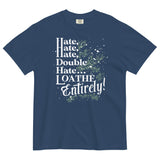 Hate, Hate, Hate, Double Hate. Loathe Entirely! Men's Relaxed Fit Tee