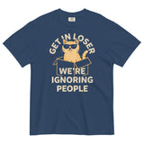 Get In Loser We're Ignoring People Men's Relaxed Fit Tee