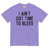I Ain't Got Time To Bleed Men's Relaxed Fit Tee