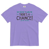 So You're Telling Me There's A Chance Men's Relaxed Fit Tee