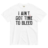 I Ain't Got Time To Bleed Men's Relaxed Fit Tee