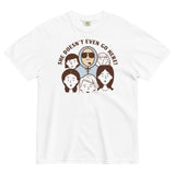 She Doesn't Even Go Here! Men's Relaxed Fit Tee