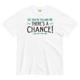 So You're Telling Me There's A Chance Men's Relaxed Fit Tee
