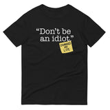 Don't Be An Idiot Men's Signature Tee