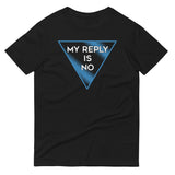 My Reply Is No Men's Signature Tee