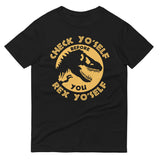 Check Yo'Self Before You Rex Yo'Self Men's Signature Tee
