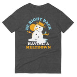 Be Right Back Having A Meltdown Men's Signature Tee