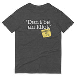 Don't Be An Idiot Men's Signature Tee