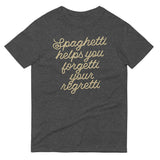 Spaghetti Helps You Forgetti Your Regretti Men's Signature Tee