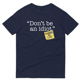 Don't Be An Idiot Men's Signature Tee