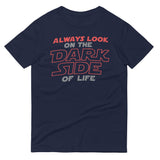 Always Look On The Dark Side Of Life Men's Signature Tee