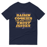 Raisin Cookies Are Why I Have Trust Issues Men's Signature Tee