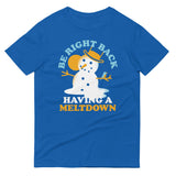 Be Right Back Having A Meltdown Men's Signature Tee
