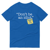 Don't Be An Idiot Men's Signature Tee