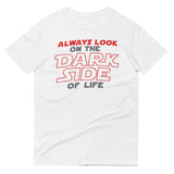 Always Look On The Dark Side Of Life Men's Signature Tee