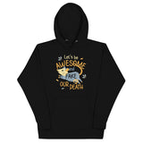 Let's Be Awesome And Fake Our Death Unisex Hoodie