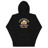 Life Is Gourd And Then You Pie Unisex Hoodie