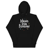 Ideas Live Forever Unisex Hoodie