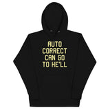 Auto Correct Can Go To He'll Unisex Hoodie
