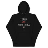 I Drink And I Know Things Unisex Hoodie