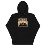 We'll Burn That Bridge When We Get To It Unisex Hoodie