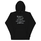 Beware; For I Am Fearless, And Therefore Powerful Unisex Hoodie