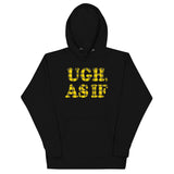 Ugh, As If Unisex Hoodie