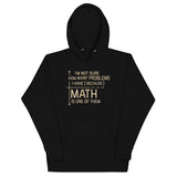 I'm Not Sure How Many Problems I Have Unisex Hoodie