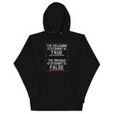 The Following Statement Is True Unisex Hoodie