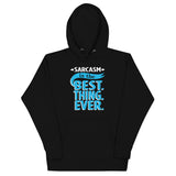 Sarcasm Is The Best Thing Unisex Hoodie